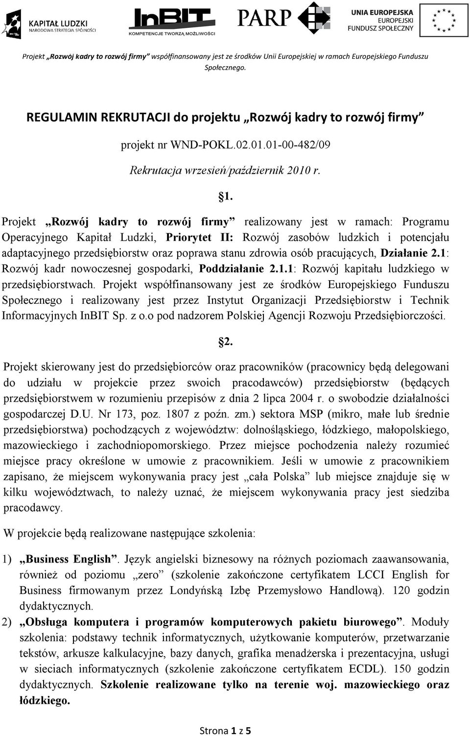 stanu zdrowia osób pracujących, Działanie 2.1: Rozwój kadr nowoczesnej gospodarki, Poddziałanie 2.1.1: Rozwój kapitału ludzkiego w przedsiębiorstwach.