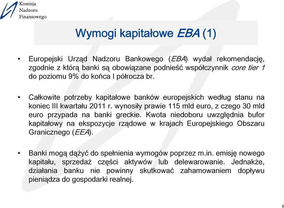 wynosiły prawie 115 mld euro, z czego 30 mld euro przypada na banki greckie.