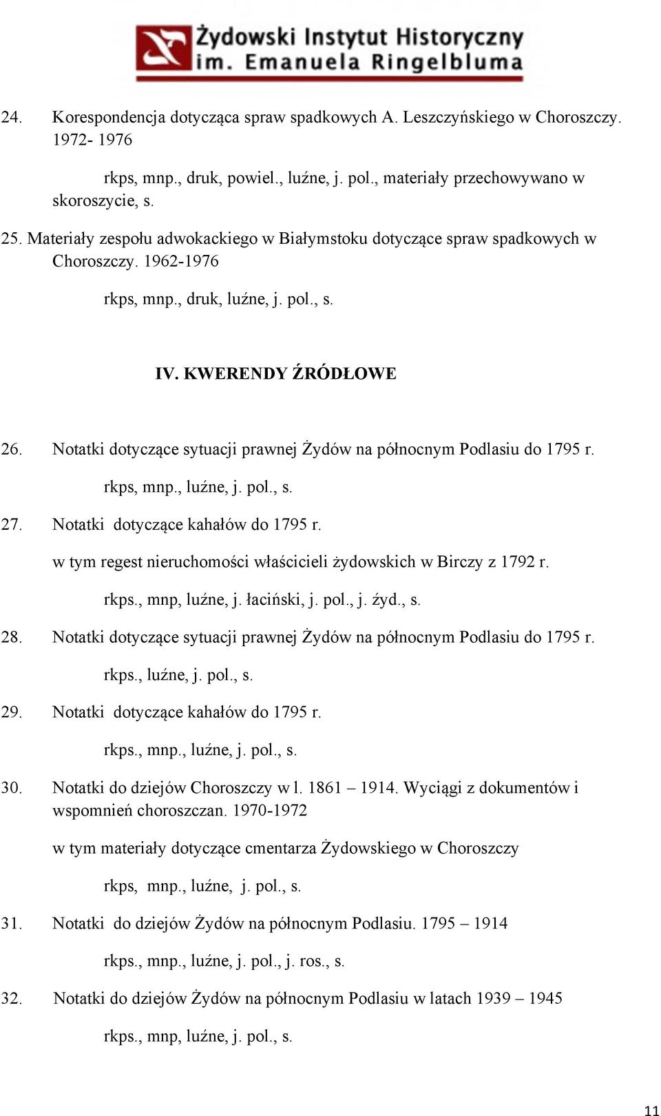 Notatki dotyczące sytuacji prawnej Żydów na północnym Podlasiu do 1795 r. rkps, mnp., luźne, j. pol., s. 27. Notatki dotyczące kahałów do 1795 r.