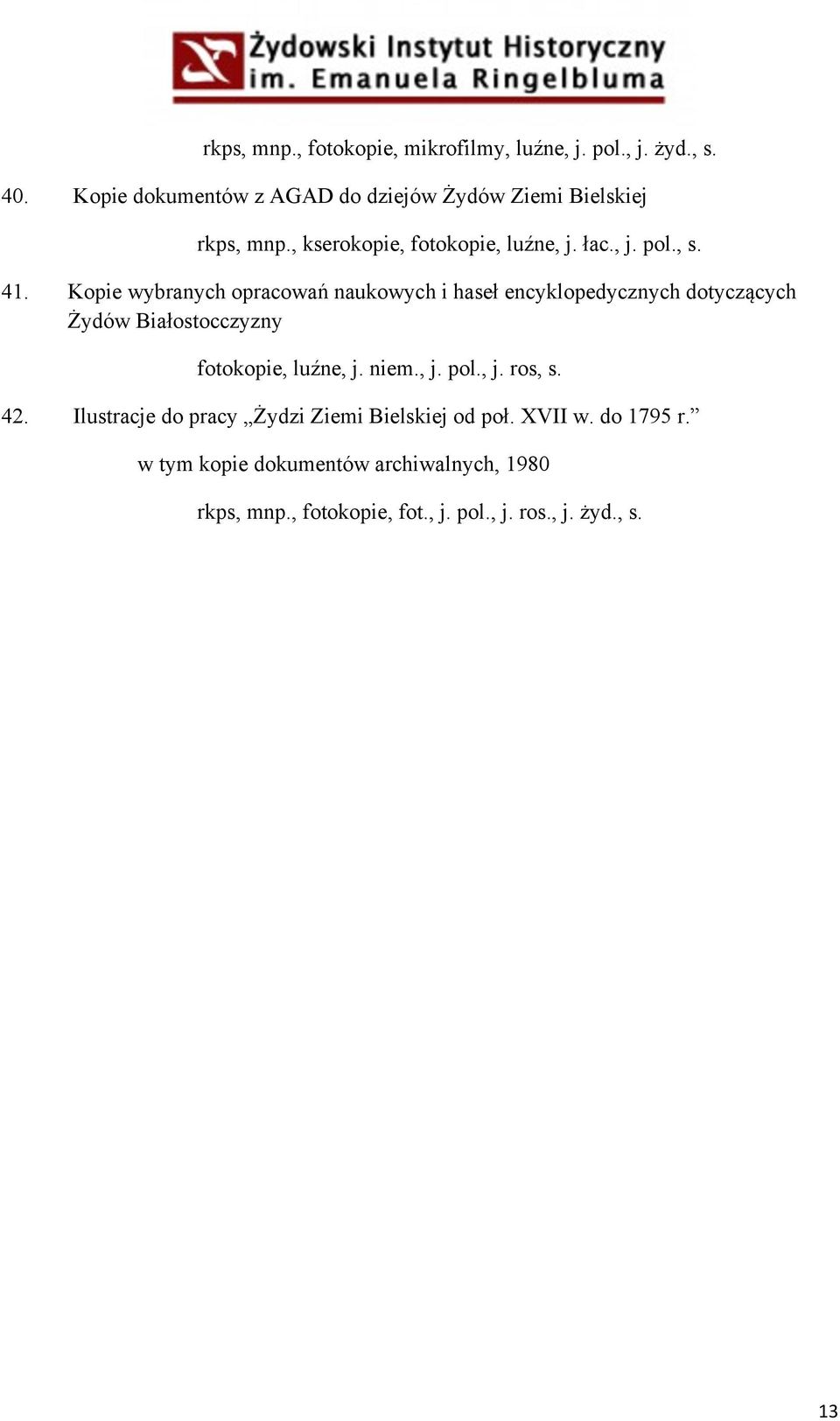 Kopie wybranych opracowań naukowych i haseł encyklopedycznych dotyczących Żydów Białostocczyzny fotokopie, luźne, j. niem., j. pol.