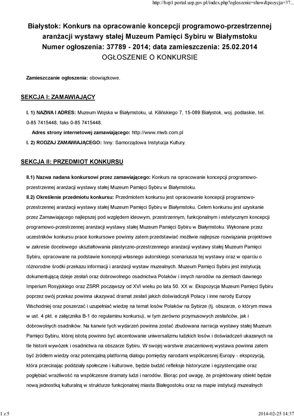 Kilińskiego 7, 15-089 Białystok, woj. podlaskie, tel. 0-85 7415448, faks 0-85 7415448. Adres strony internetowej zamawiającego: http://www.mwb.com.pl I.