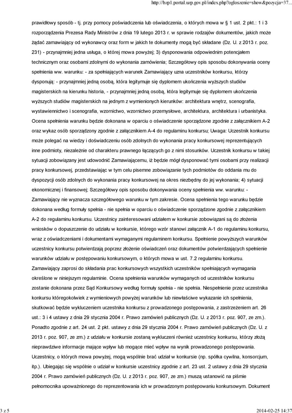 231) - przynajmniej jedna usługa, o której mowa powyżej; 3) dysponowania odpowiednim potencjałem technicznym oraz osobami zdolnymi do wykonania zamówienia; Szczegółowy opis sposobu dokonywania oceny