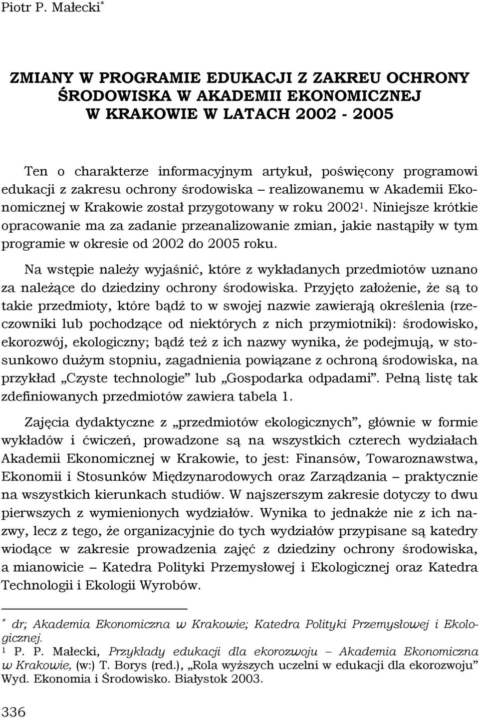ochrony środowiska realizowanemu w Akademii Ekonomicznej w Krakowie został przygotowany w roku 2002 1.