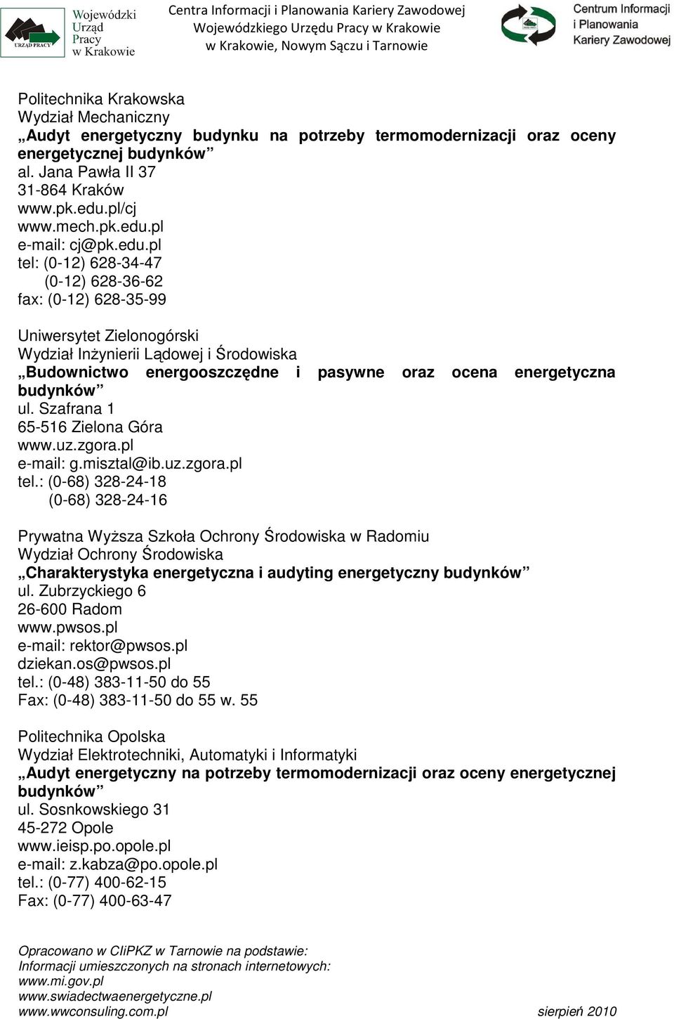 budynków ul. Szafrana 1 65-516 Zielona Góra www.uz.zgora.pl e-mail: g.misztal@ib.uz.zgora.pl tel.