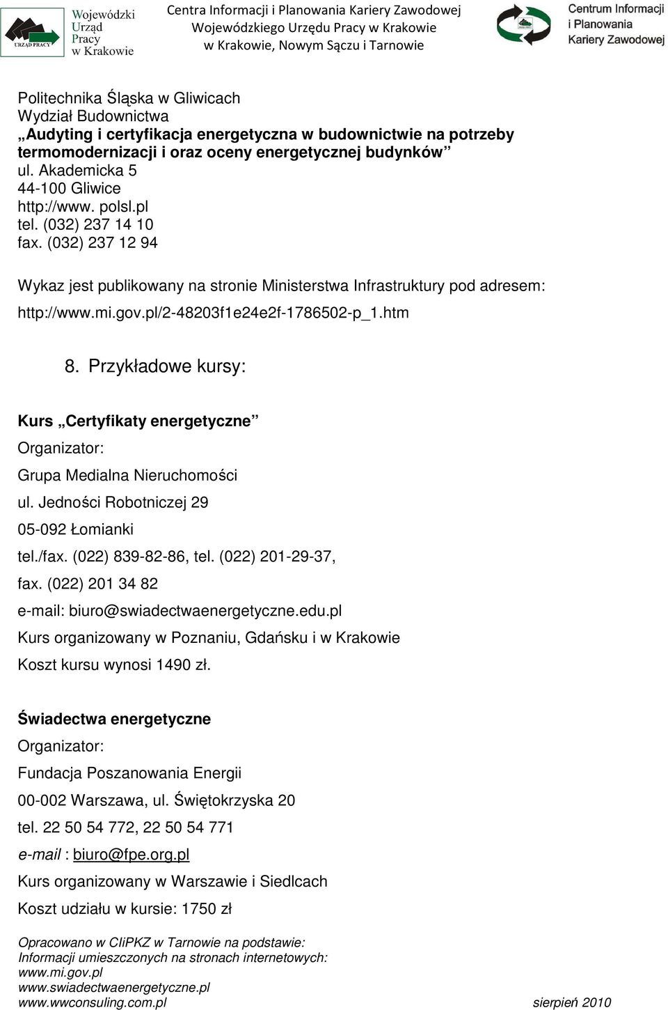 (032) 237 12 94 Wykaz jest publikowany na stronie Ministerstwa Infrastruktury pod adresem: http:///2-48203f1e24e2f-1786502-p_1.htm 8.