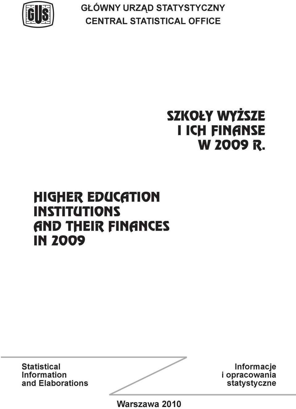 HIGHER EDUCATION INSTITUTIONS AND THEIR FINANCES IN 2009