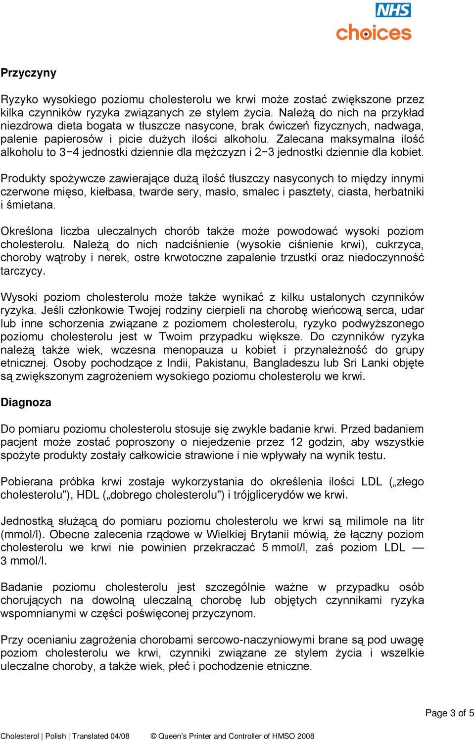 Zalecana maksymalna ilość alkoholu to 3 4 jednostki dziennie dla mężczyzn i 2 3 jednostki dziennie dla kobiet.