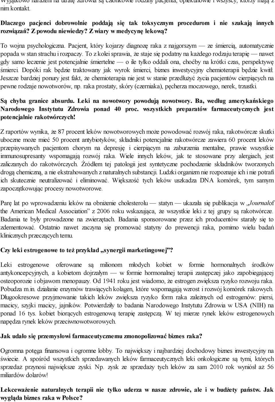 Pacjent, który kojarzy diagnozę raka z najgorszym ze śmiercią, automatycznie popada w stan strachu i rozpaczy.