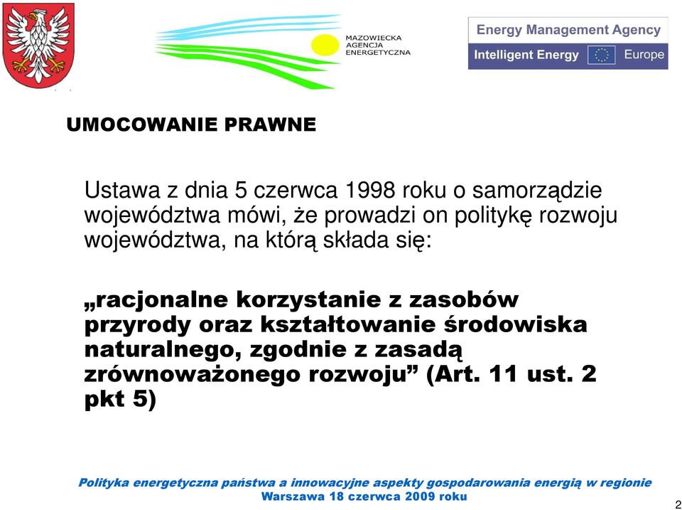 składa się: racjonalne korzystanie z zasobów przyrody oraz kształtowanie