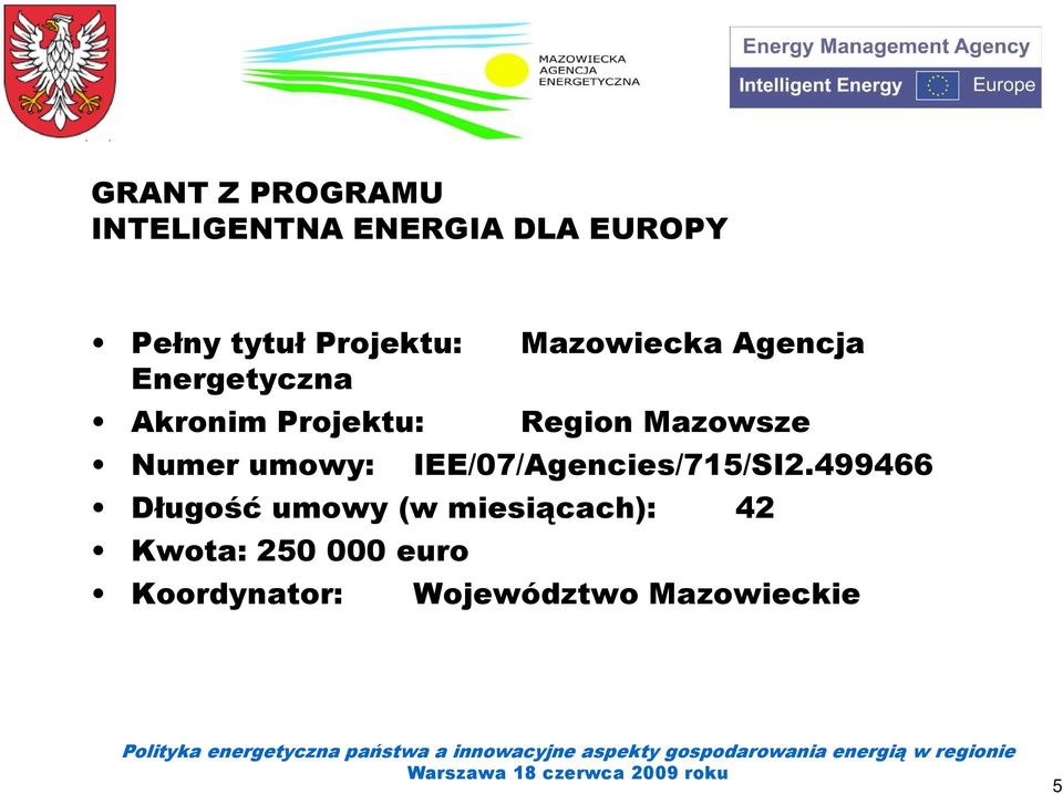 Mazowsze Numer umowy: IEE/07/Agencies/715/SI2.