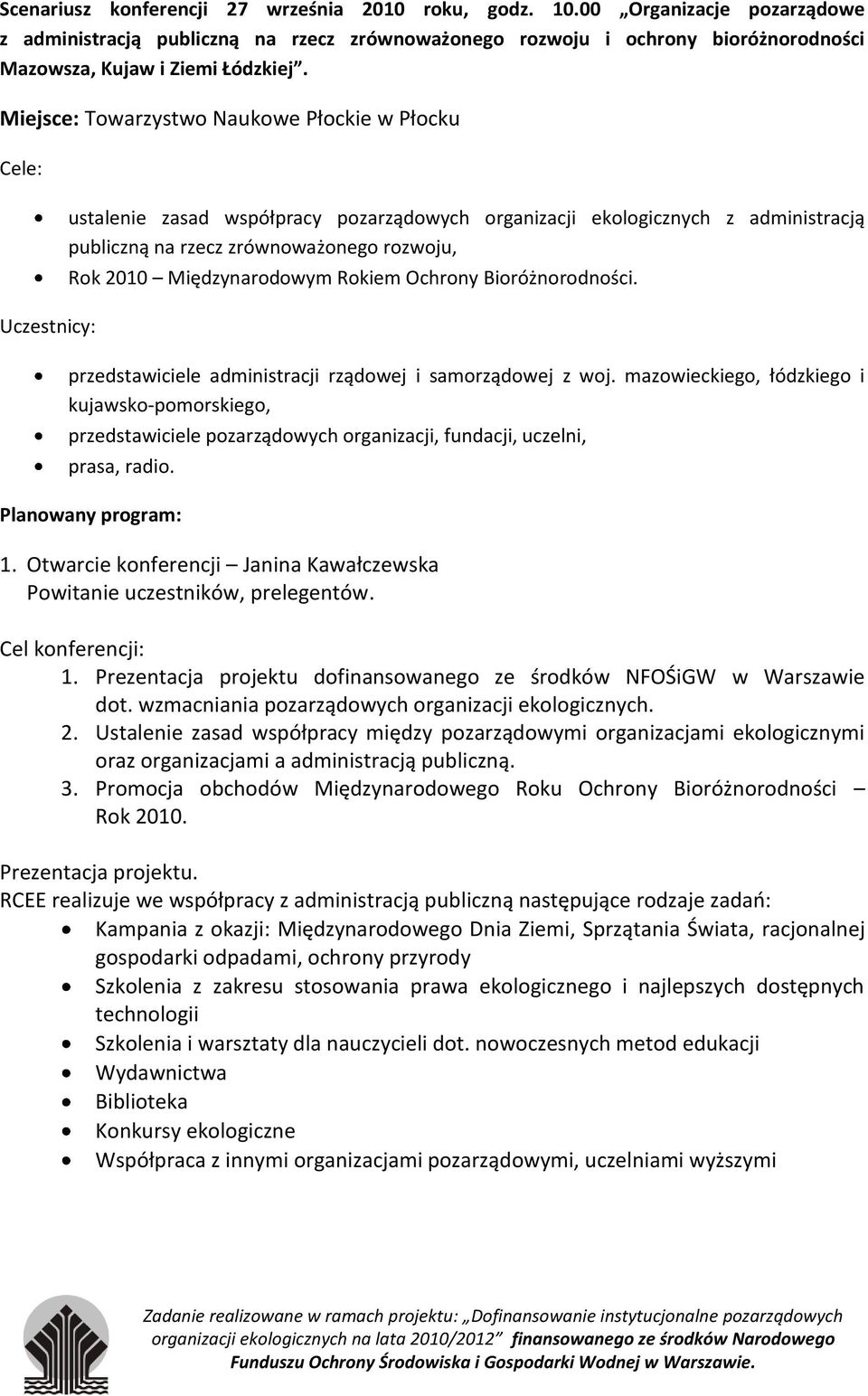 Międzynarodowym Rokiem Ochrony Bioróżnorodności. przedstawiciele administracji rządowej i samorządowej z woj.