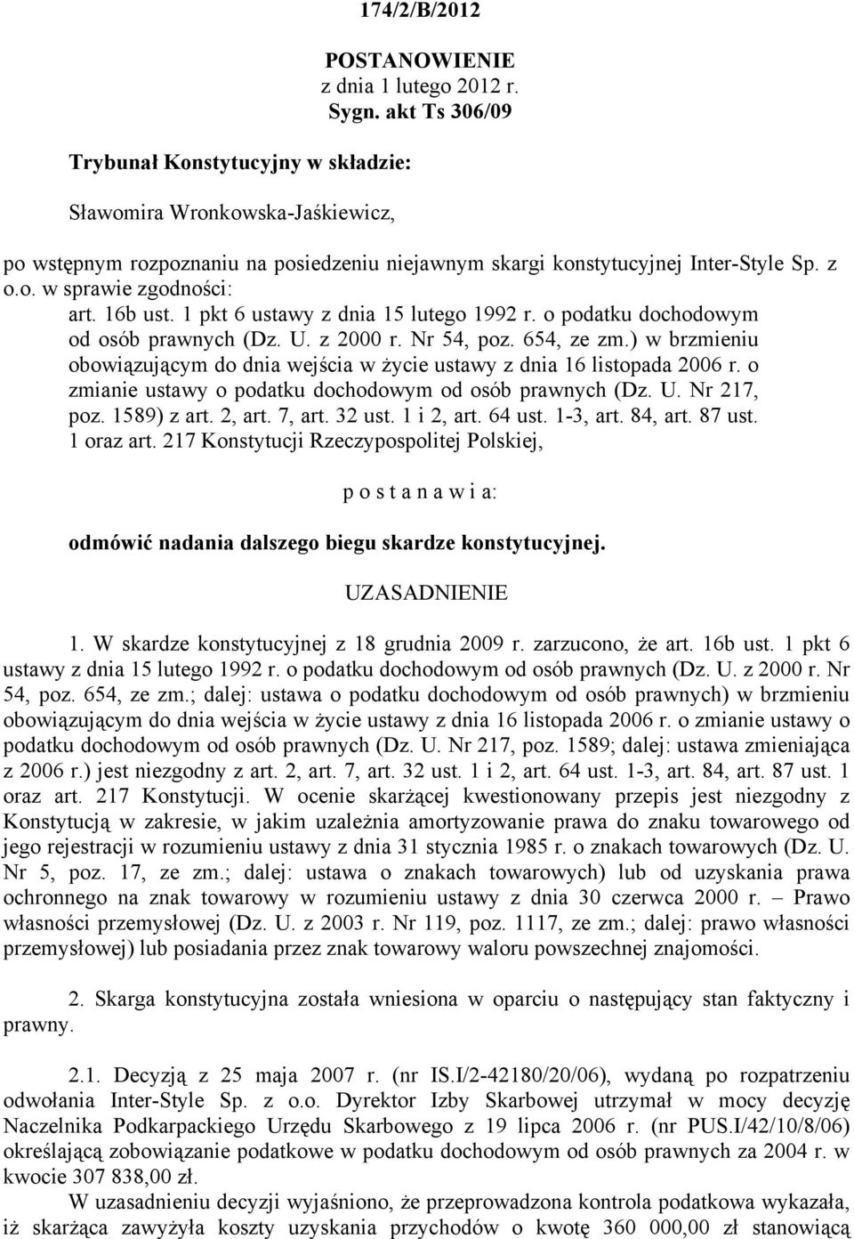 o podatku dochodowym od osób prawnych (Dz. U. z 2000 r. Nr 54, poz. 654, ze zm.) w brzmieniu obowiązującym do dnia wejścia w życie ustawy z dnia 16 listopada 2006 r.