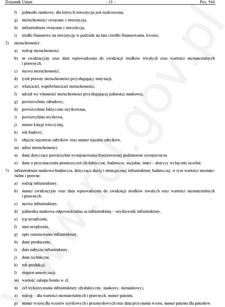 lata (źródło finansowania, kwota); 2) nieruchomości: a) rodzaj nieruchomości, b) nr ewidencyjny oraz data wprowadzenia do ewidencji środków trwałych oraz wartości niematerialnych i prawnych, c) nazwa