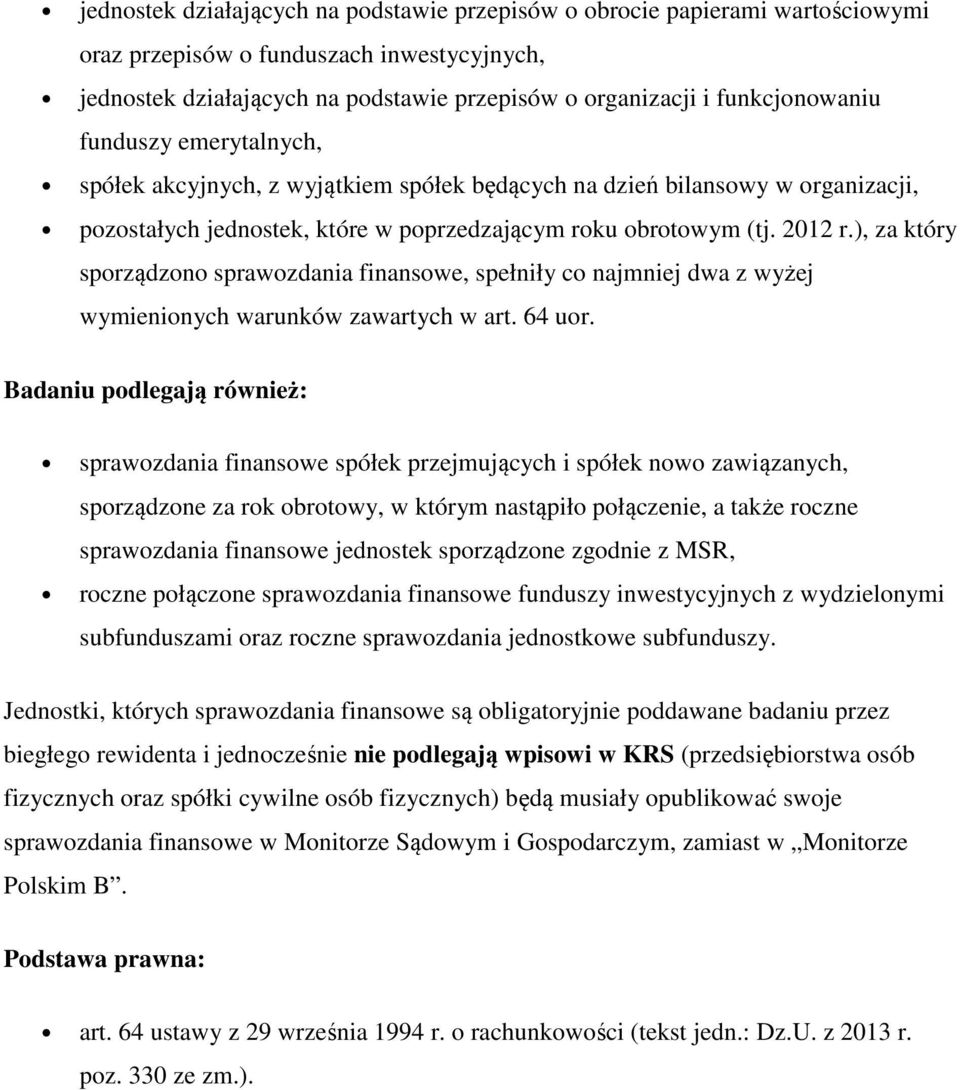 ), za który sporządzono sprawozdania finansowe, spełniły co najmniej dwa z wyżej wymienionych warunków zawartych w art. 64 uor.