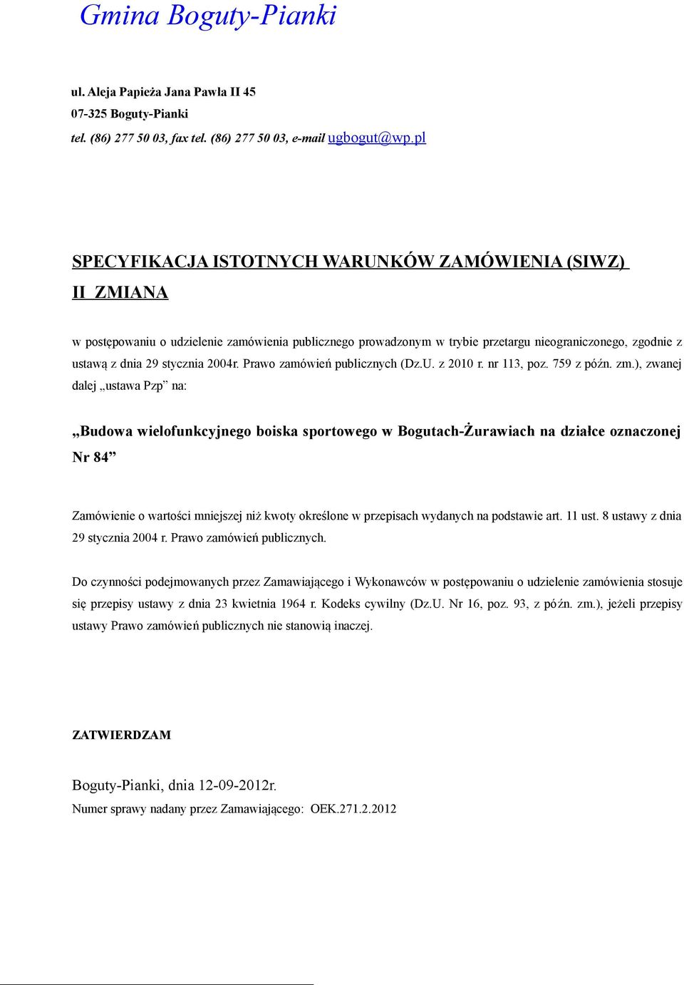 2004r. Prawo zamówień publicznych (Dz.U. z 2010 r. nr 113, poz. 759 z późn. zm.