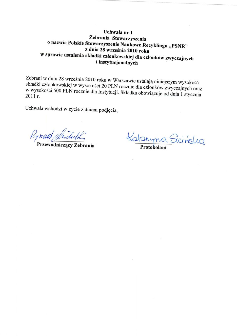 ustalaja^niniejszym wysokosc skladki czlonkowskiej w wysokosci 20 PLN rocznie dla czlonkow zwyczajnych oraz w wysokosci 500 PLN