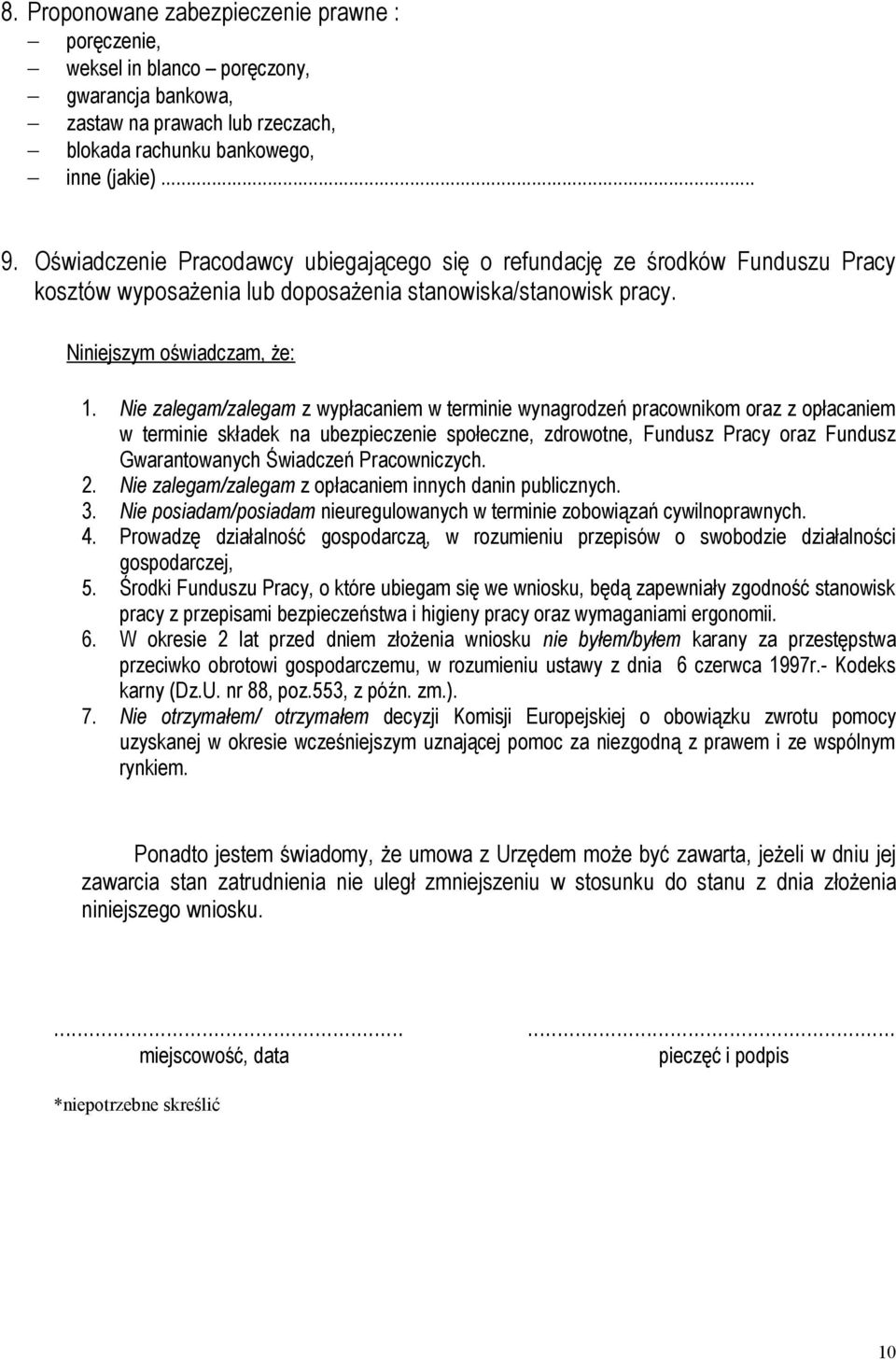 Nie zalegam/zalegam z wypłacaniem w terminie wynagrodzeń pracownikom oraz z opłacaniem w terminie składek na ubezpieczenie społeczne, zdrowotne, Fundusz Pracy oraz Fundusz Gwarantowanych Świadczeń