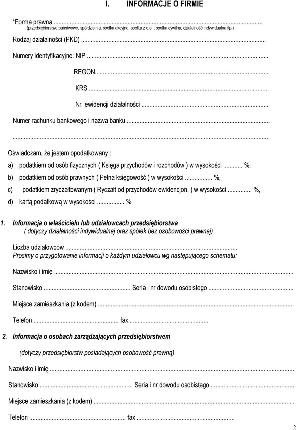 ..... Oświadczam, że jestem opodatkowany : a) podatkiem od osób fizycznych ( Księga przychodów i rozchodów ) w wysokości... %, b) podatkiem od osób prawnych ( Pełna księgowość ) w wysokości.