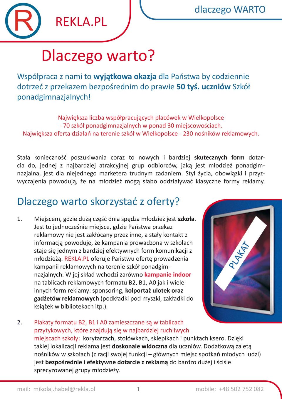 Największa oferta działań na terenie szkół w Wielkopolsce - 230 nośników reklamowych.