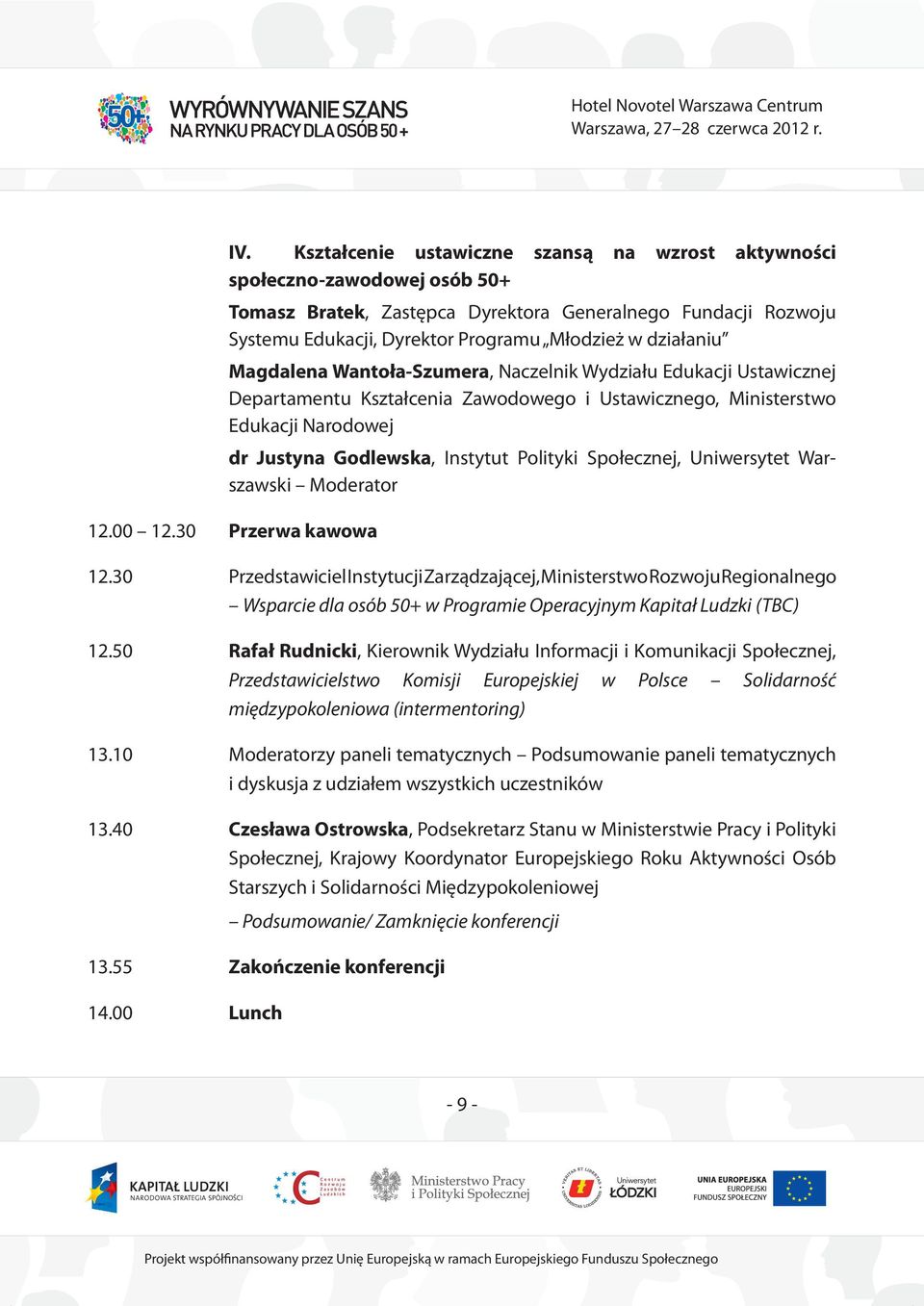 Polityki Społecznej, Uniwersytet Warszawski Moderator 12.00 12.30 Przerwa kawowa 12.