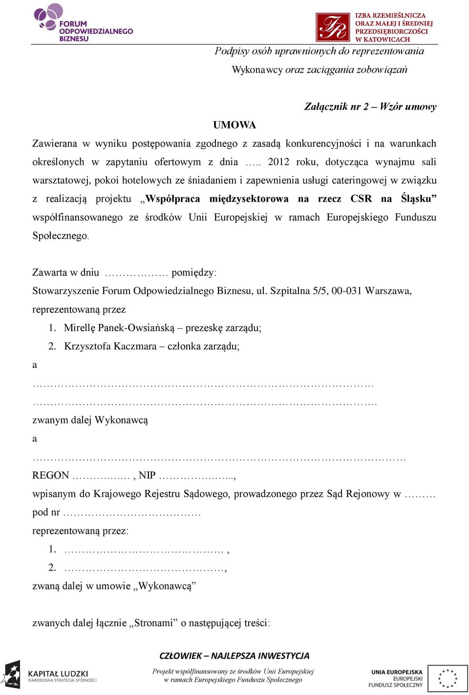 . 2012 roku, dotycząca wynajmu sali warsztatowej, pokoi hotelowych ze śniadaniem i zapewnienia usługi cateringowej w związku z realizacją projektu Współpraca międzysektorowa na rzecz CSR na Śląsku