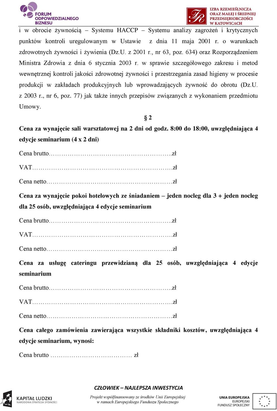 w sprawie szczegółowego zakresu i metod wewnętrznej kontroli jakości zdrowotnej żywności i przestrzegania zasad higieny w procesie produkcji w zakładach produkcyjnych lub wprowadzających żywność do