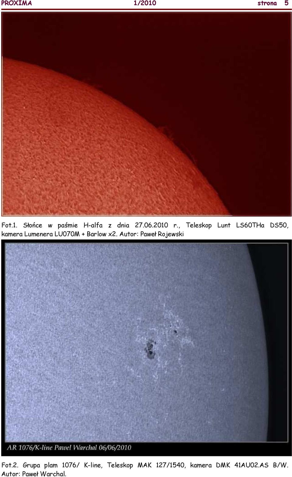 , Teleskop Lunt LS60THa DS50, kamera Lumenera LU070M + Barlow x2.
