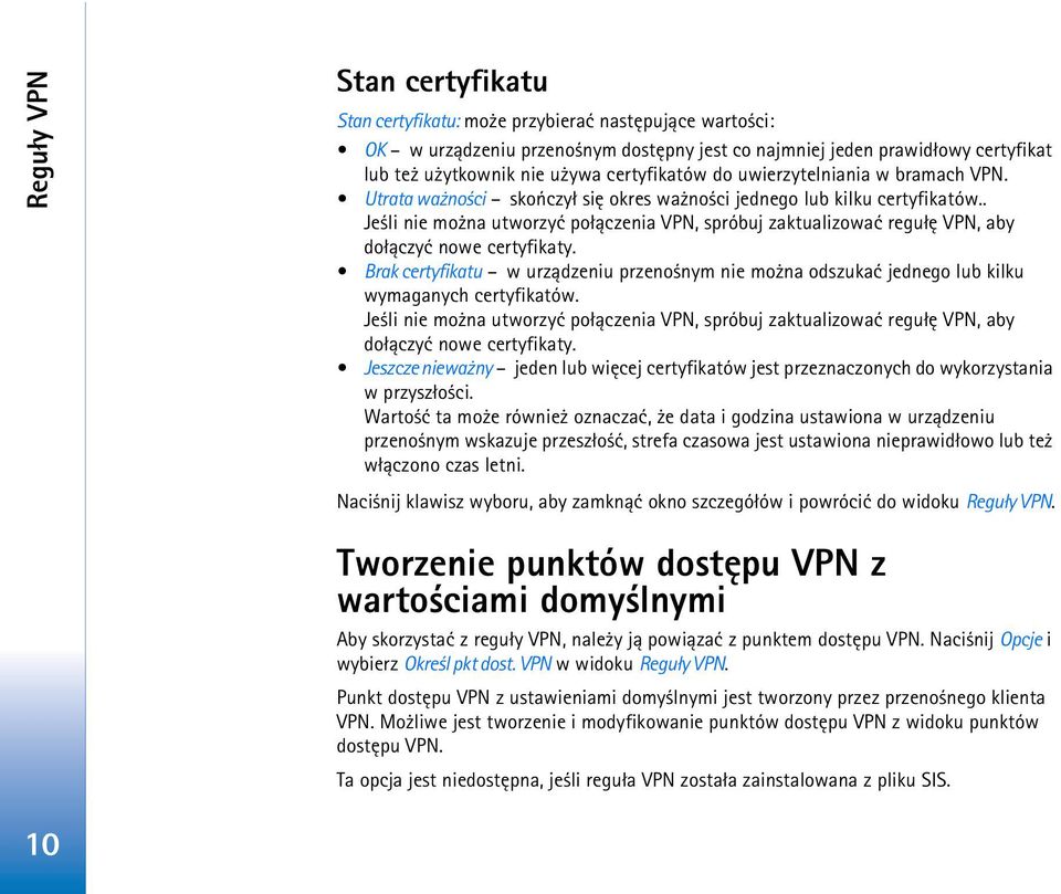 . Je li nie mo na utworzyæ po³±czenia VPN, spróbuj zaktualizowaæ regu³ê VPN, aby do³±czyæ nowe certyfikaty.