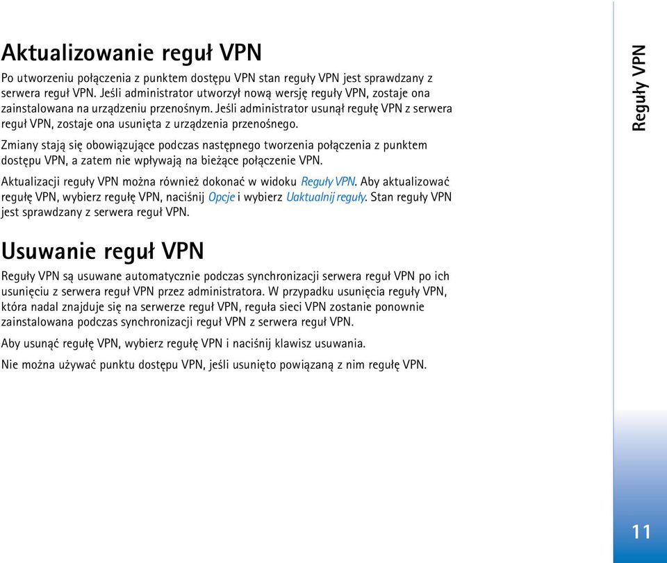 Je li administrator usun±³ regu³ê VPN z serwera regu³ VPN, zostaje ona usuniêta z urz±dzenia przeno nego.