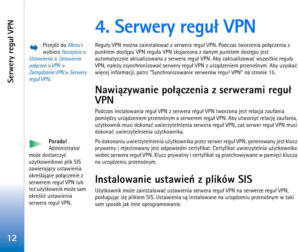 Serwery regu³ VPN Regu³y VPN mo na zainstalowaæ z serwera regu³ VPN.