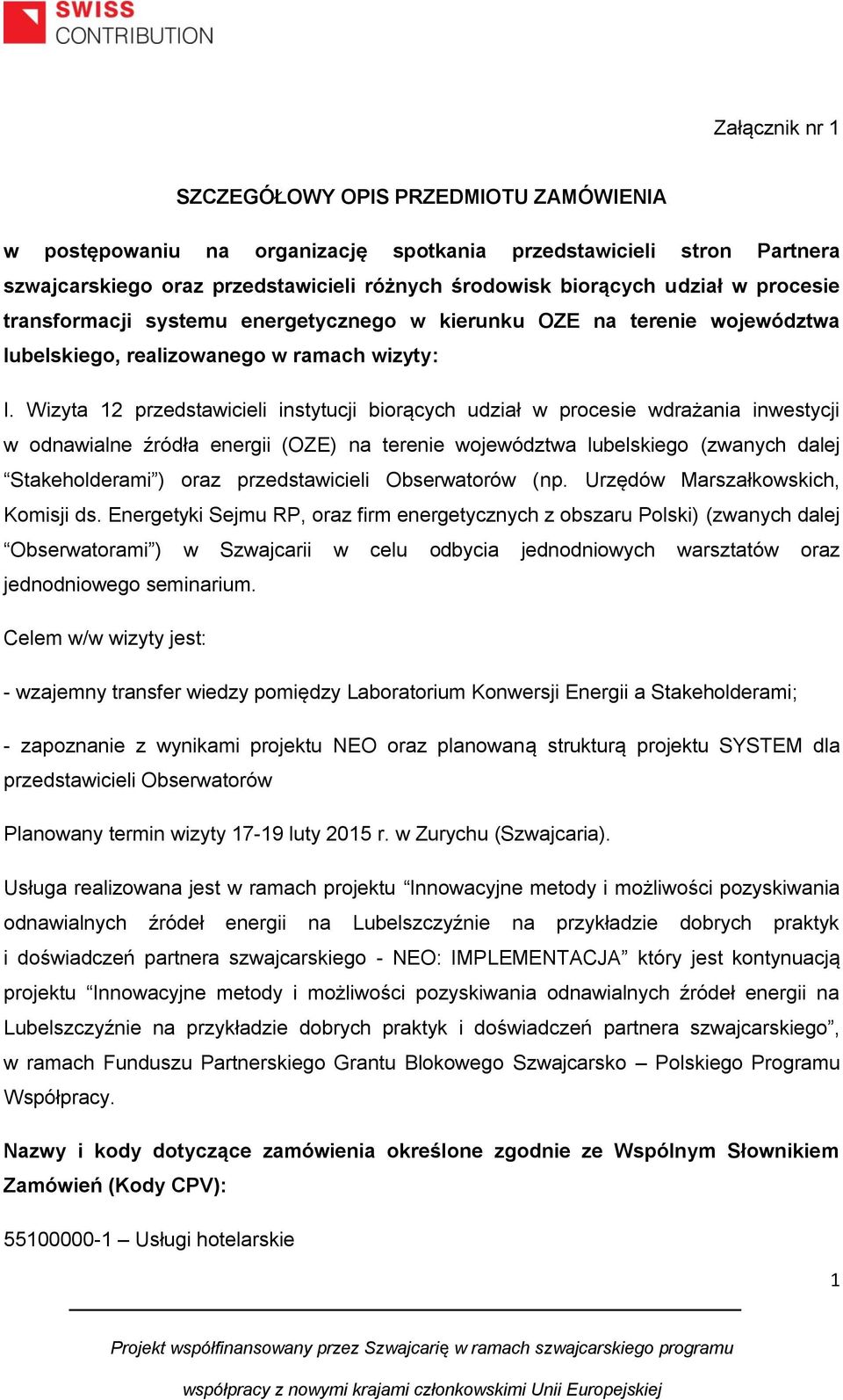 Wizyta 12 przedstawicieli instytucji biorących udział w procesie wdrażania inwestycji w odnawialne źródła energii (OZE) na terenie województwa lubelskiego (zwanych dalej Stakeholderami ) oraz