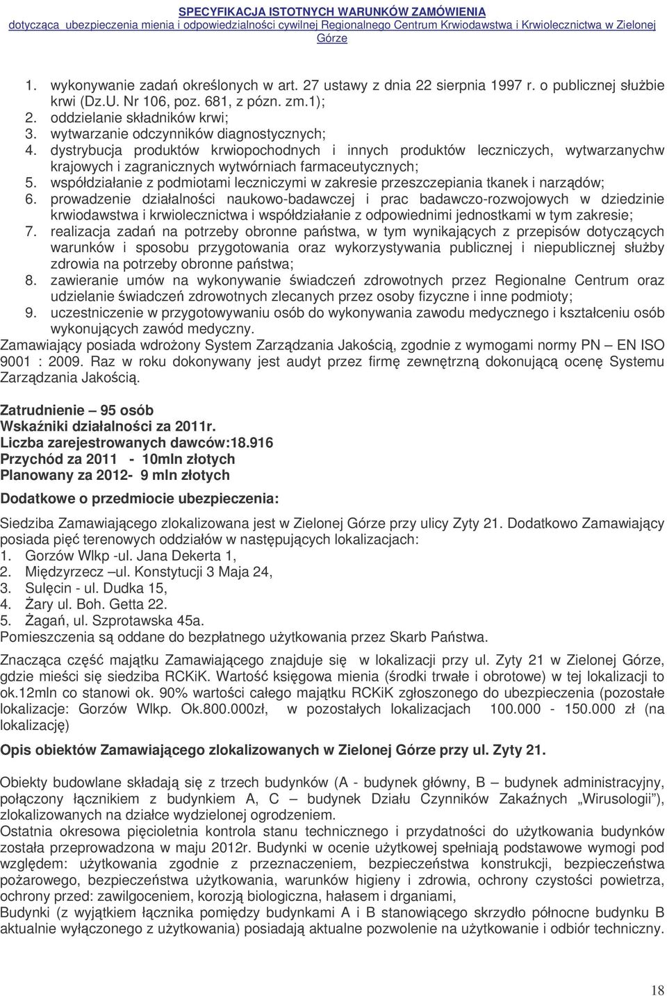 współdziałanie z podmiotami leczniczymi w zakresie przeszczepiania tkanek i narzdów; 6.