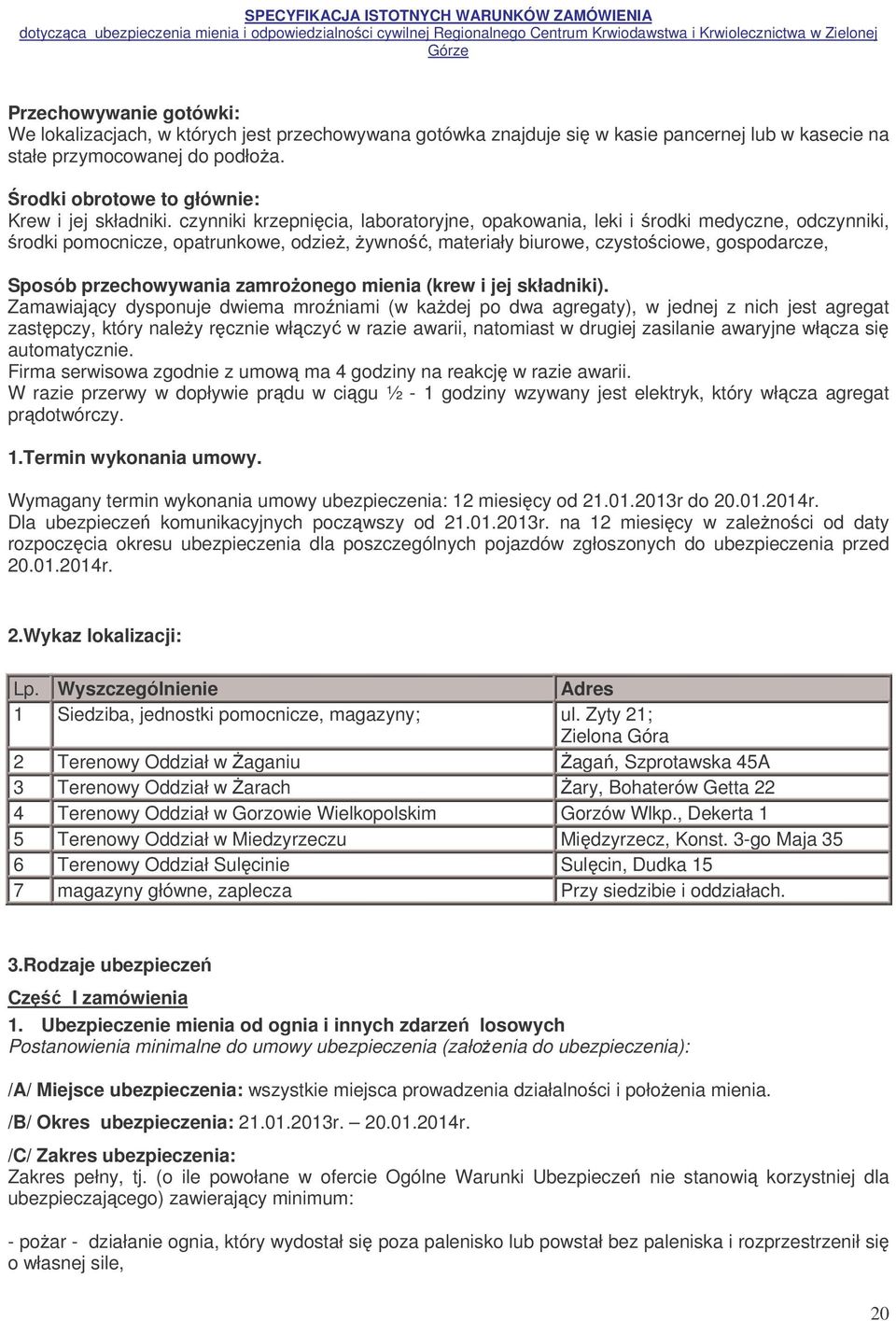 czynniki krzepnicia, laboratoryjne, opakowania, leki i rodki medyczne, odczynniki, rodki pomocnicze, opatrunkowe, odzie, ywno, materiały biurowe, czystociowe, gospodarcze, Sposób przechowywania