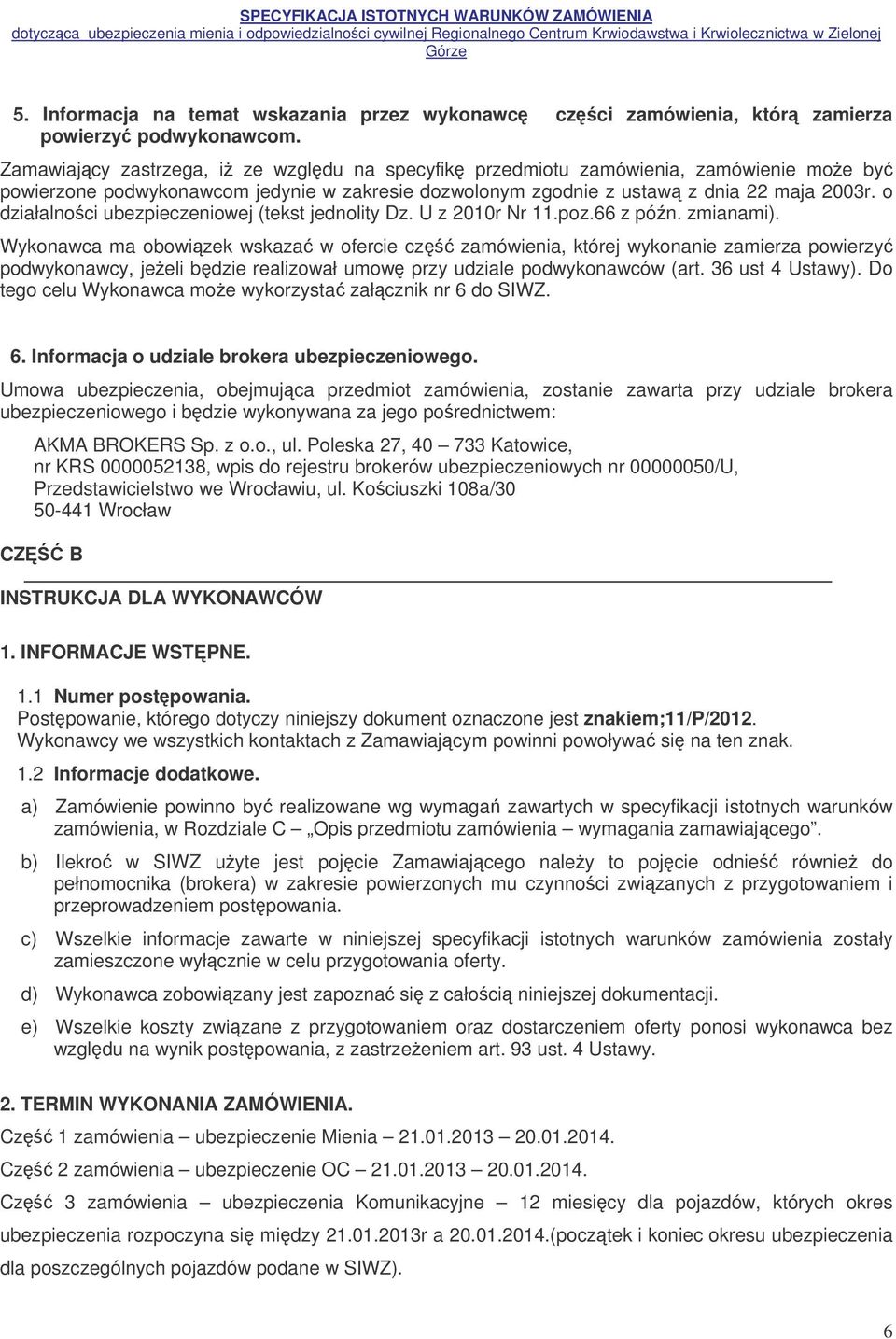 o działalnoci ubezpieczeniowej (tekst jednolity Dz. U z 2010r Nr 11.poz.66 z pón. zmianami).