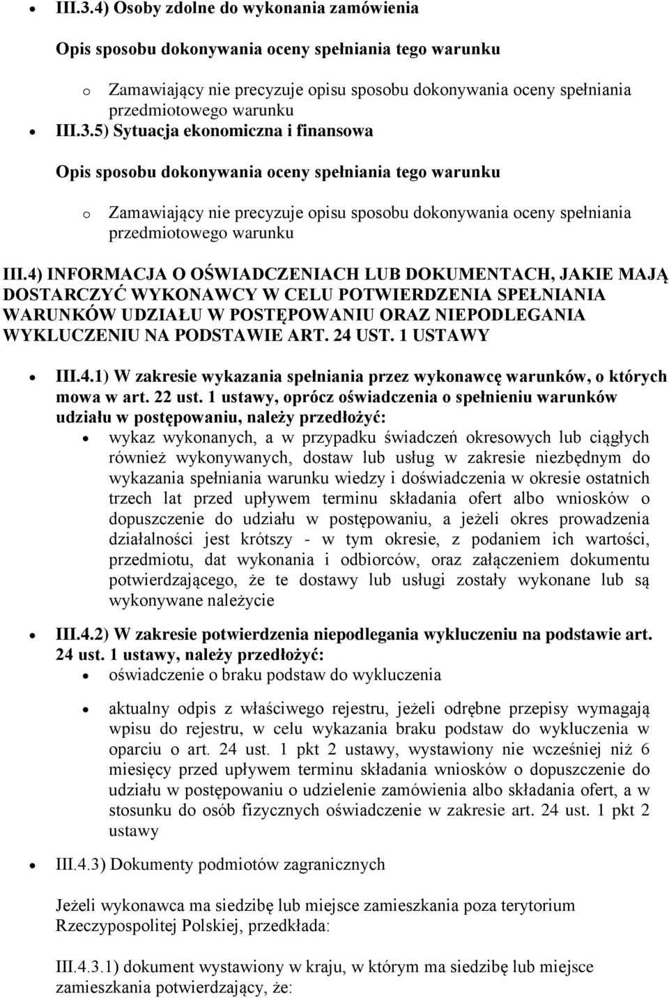 1 USTAWY III.4.1) W zakresie wykazania spełniania przez wykonawcę warunków, o których mowa w art. 22 ust.