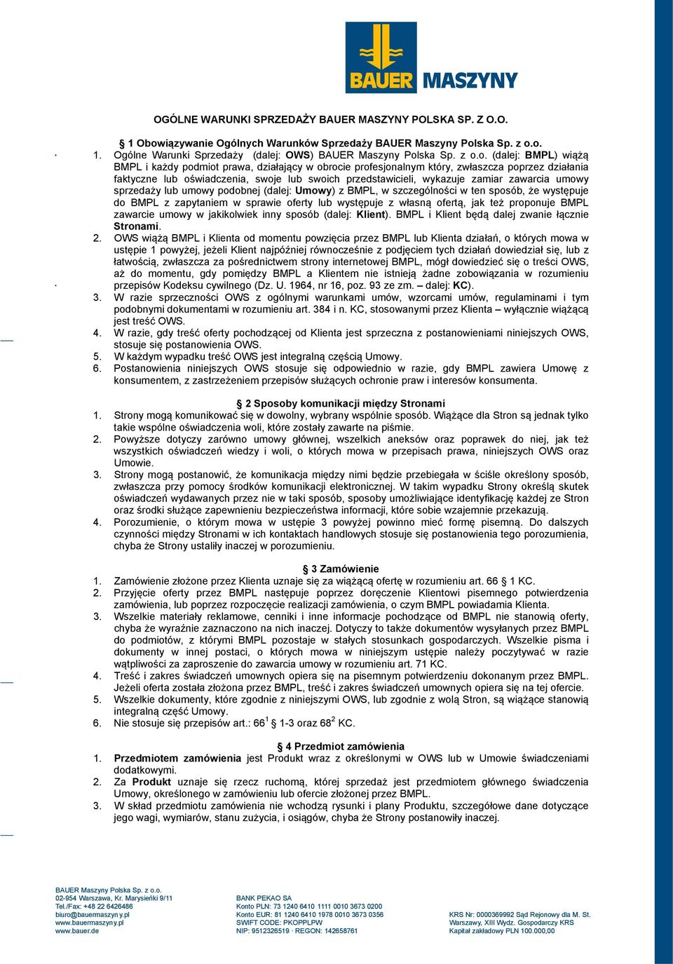 swoich przedstawicieli, wykazuje zamiar zawarcia umowy sprzedaży lub umowy podobnej (dalej: Umowy) z BMPL, w szczególności w ten sposób, że występuje do BMPL z zapytaniem w sprawie oferty lub
