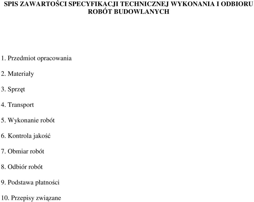 Sprzęt 4. Transport 5. Wykonanie robót 6. Kontrola jakość 7.