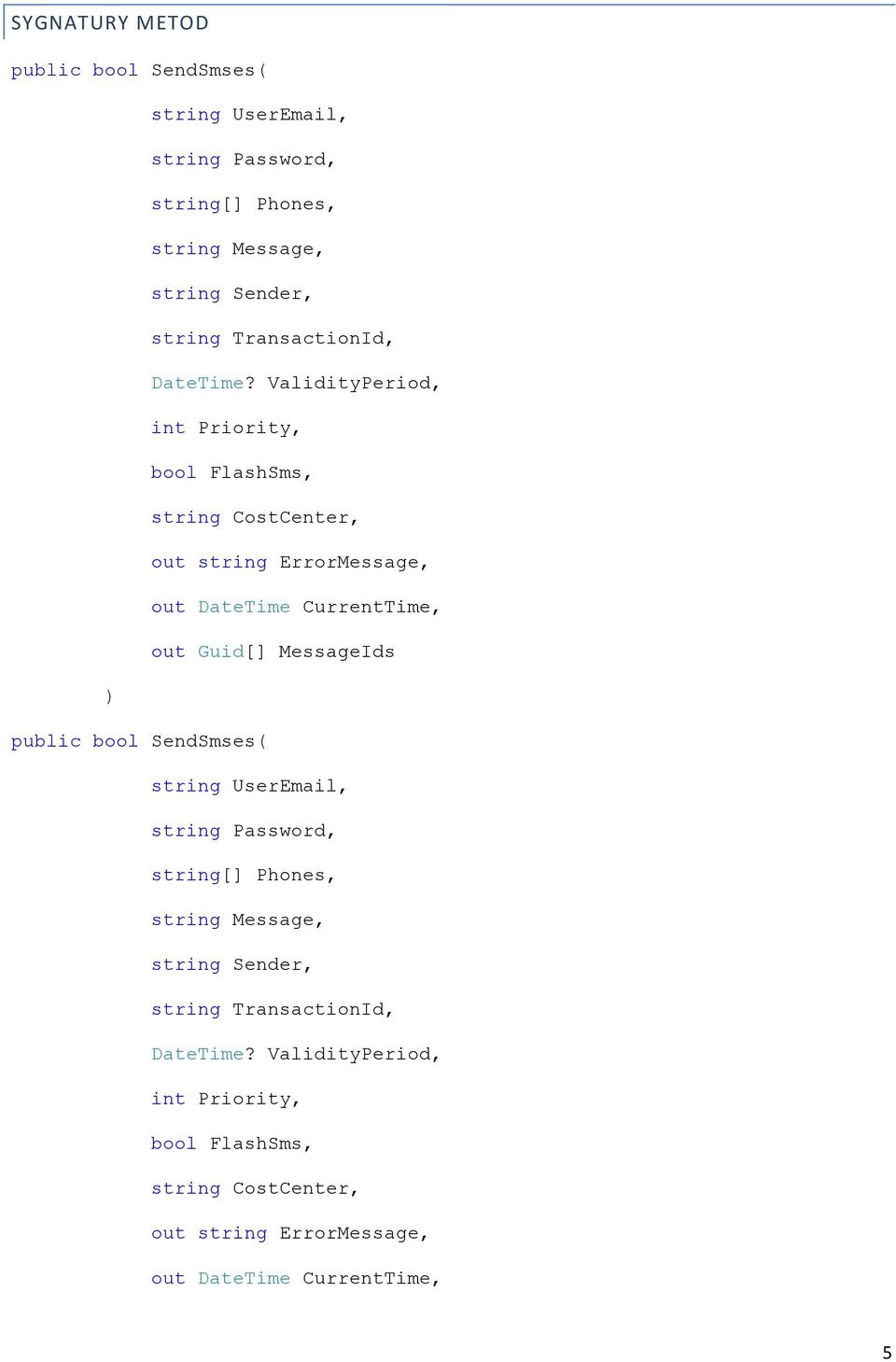 ValidityPeriod, int Priority, bool FlashSms, string CostCenter, out string ErrorMessage, out DateTime CurrentTime, out Guid[] MessageIds