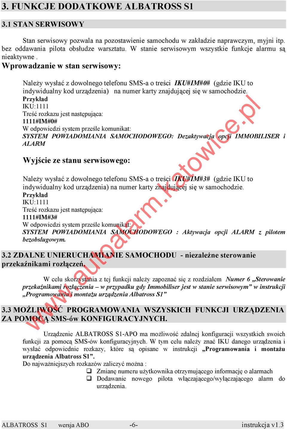 Wprowadzanie w stan serwisowy: NaleŜy wysłać z dowolnego telefonu SMS-a o treści IKU#IM#0# (gdzie IKU to indywidualny kod urządzenia) na numer karty znajdującej się w samochodzie.