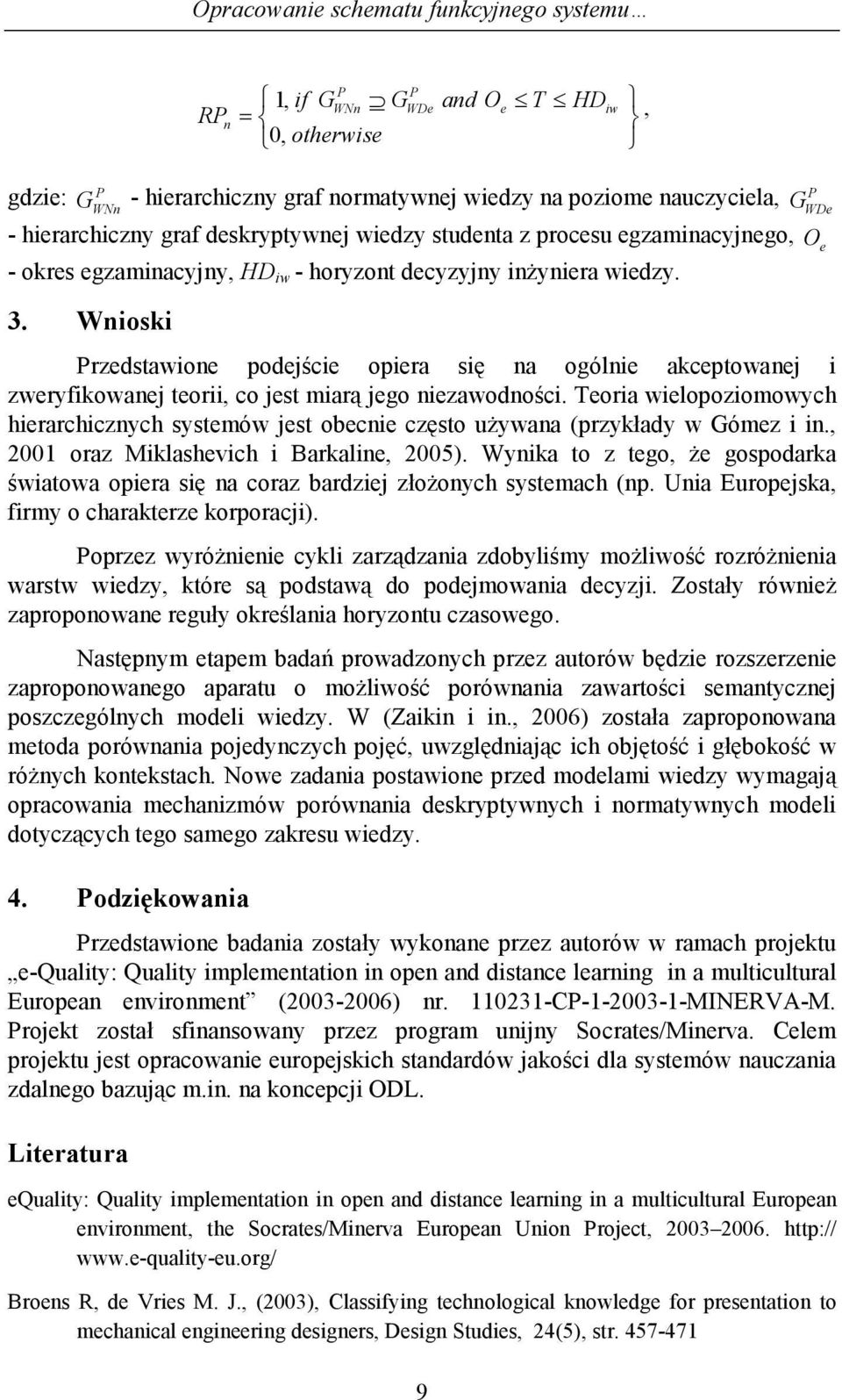 Wnosk rzedstawone podejśce opera sę na ogólne akceptowanej zweryfkowanej teor, co jest marą jego nezawodnośc.