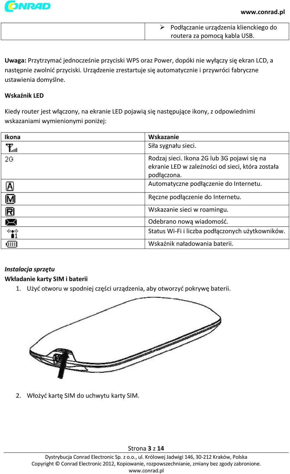 Wskaźnik LED Kiedy router jest włączony, na ekranie LED pojawią się następujące ikony, z odpowiednimi wskazaniami wymienionymi poniżej: Ikona Wskazanie Siła sygnału sieci. Rodzaj sieci.