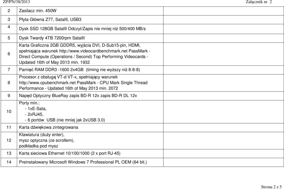 spełniająca warunek http://www.videocardbenchmark.net PassMark - Direct Compute (Operations / Second) Top Performing Videocards - Updated 16th of May 2013 min.