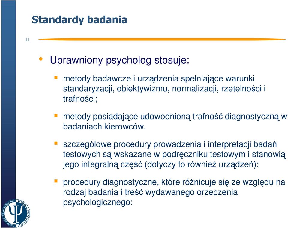 szczególowe procedury prowadzenia i interpretacji badań testowych są wskazane w podręczniku testowym i stanowią jego integralną