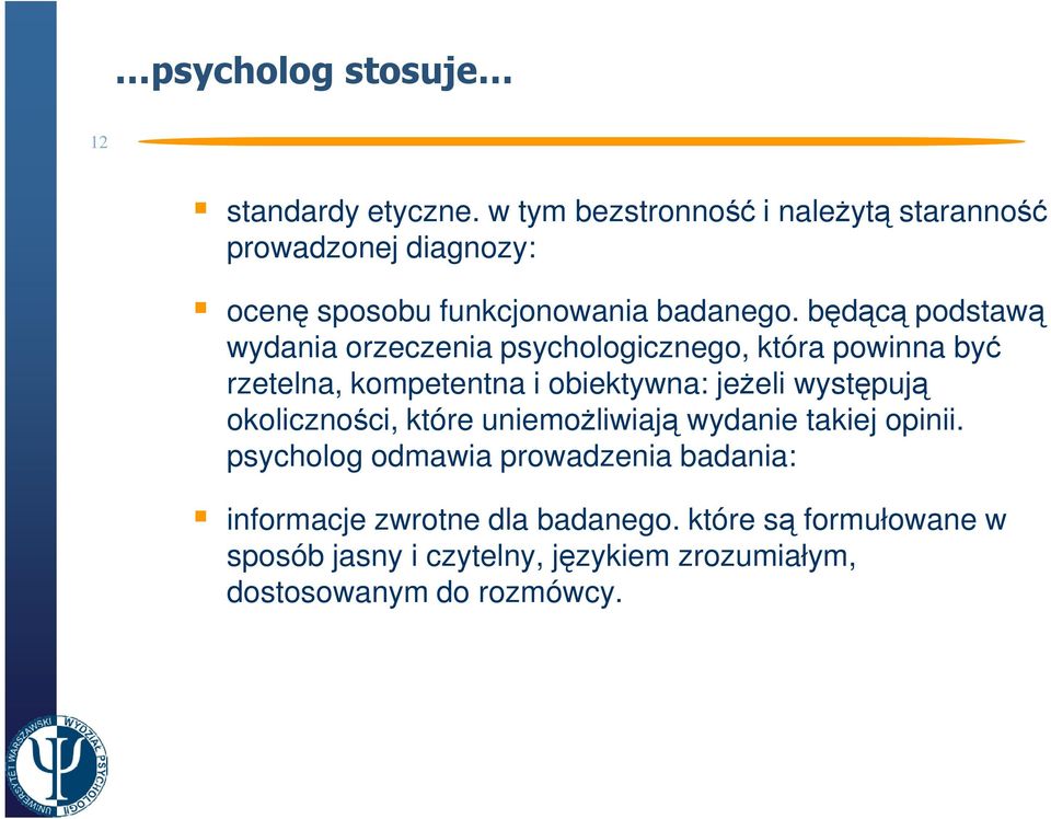 będącą podstawą wydania orzeczenia psychologicznego, która powinna być rzetelna, kompetentna i obiektywna: jeŝeli