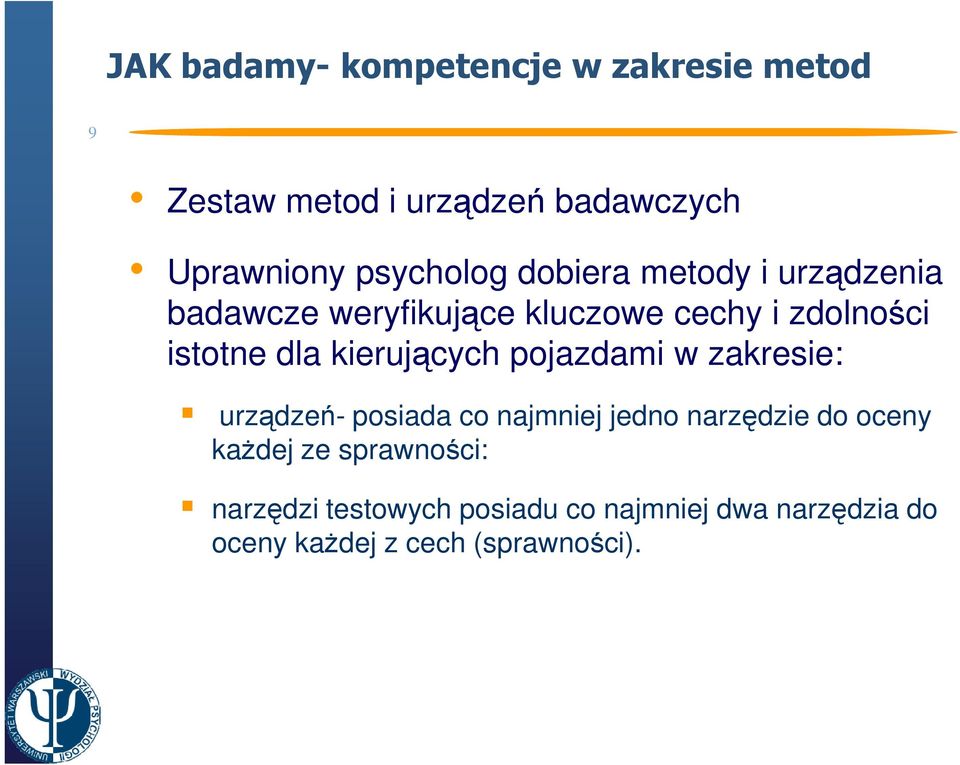 dla kierujących pojazdami w zakresie: urządzeń- posiada co najmniej jedno narzędzie do oceny