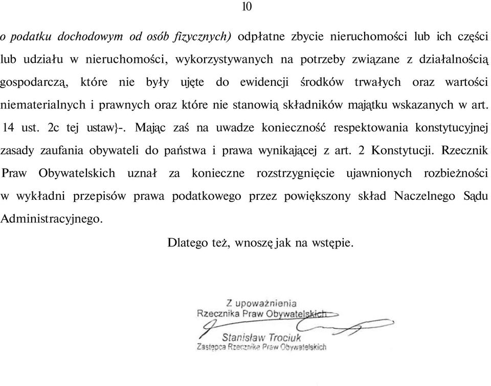 2c tej ustaw}-. Mając zaś na uwadze konieczność respektowania konstytucyjnej zasady zaufania obywateli do państwa i prawa wynikającej z art. 2 Konstytucji.