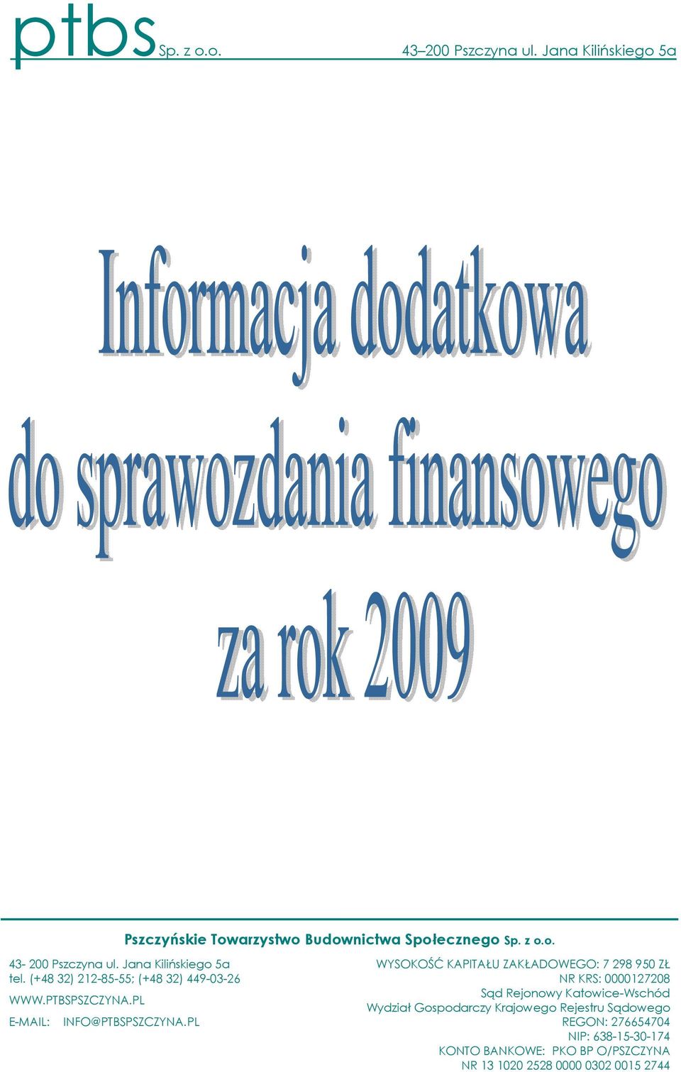 (+48 32) 212-85-55; (+48 32) 449-03-26 NR KRS: 0000127208 Sąd Rejonowy Katowice-Wschód WWW.PTBSPSZCZYNA.