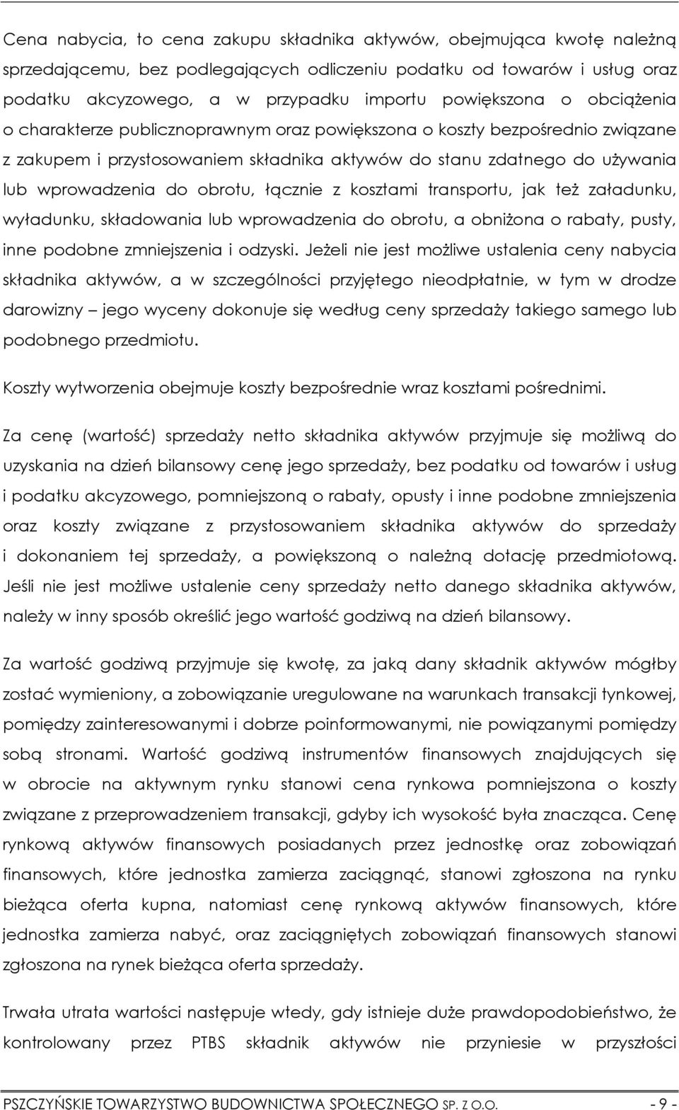 obrotu, łącznie z kosztami transportu, jak też załadunku, wyładunku, składowania lub wprowadzenia do obrotu, a obniżona o rabaty, pusty, inne podobne zmniejszenia i odzyski.