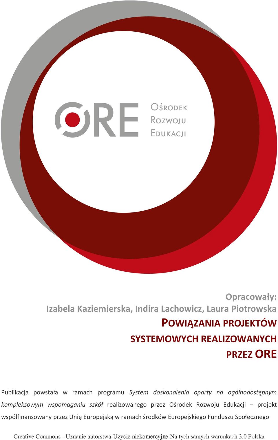 szkół realizowanego przez Ośrodek Rozwoju Edukacji projekt współfinansowany przez Unię Europejską w ramach środków