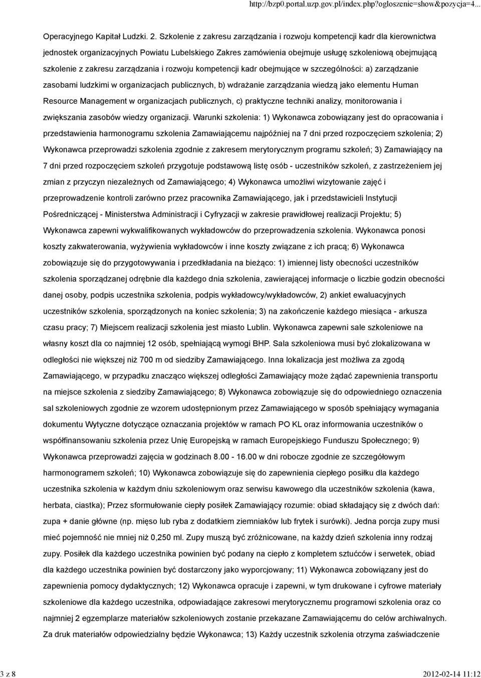 Szkolenie z zakresu zarządzania i rozwoju kompetencji kadr dla kierownictwa jednostek organizacyjnych Powiatu Lubelskiego Zakres zamówienia obejmuje usługę szkoleniową obejmującą szkolenie z zakresu